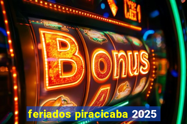 feriados piracicaba 2025